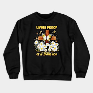 living proof of a loving god Crewneck Sweatshirt